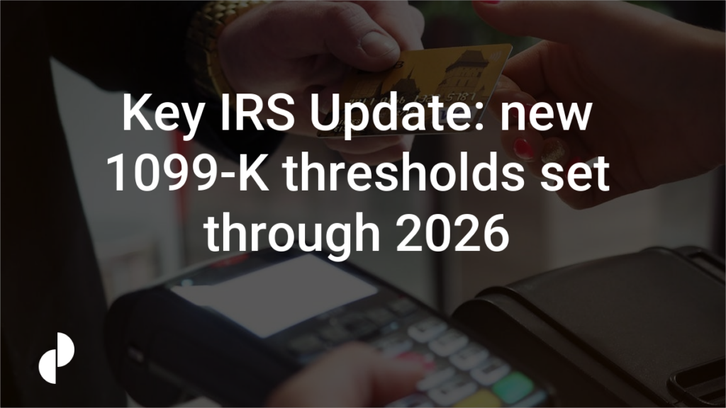 Key IRS Update: new 1099-K thresholds set through 2026