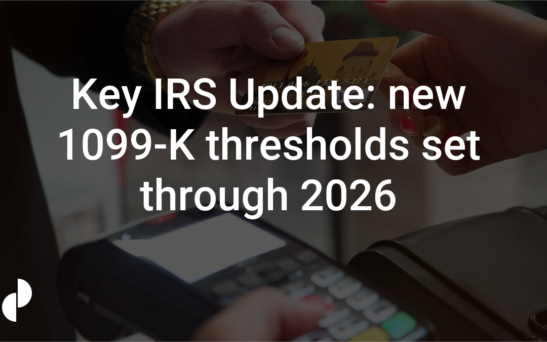 Key IRS Update: new 1099-K thresholds set through 2026